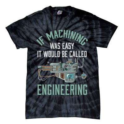 Machinist Funny Joke Humor CNC Machinist Gift Tie-Dye T-Shirt