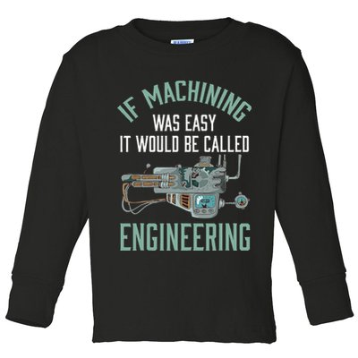 Machinist Funny Joke Humor CNC Machinist Gift Toddler Long Sleeve Shirt