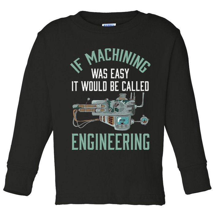 Machinist Funny Joke Humor CNC Machinist Gift Toddler Long Sleeve Shirt