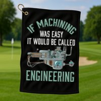 Machinist Funny Joke Humor CNC Machinist Gift Golf Towel