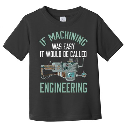 Machinist Funny Joke Humor CNC Machinist Gift Toddler T-Shirt