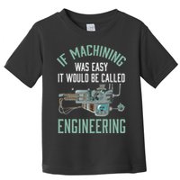 Machinist Funny Joke Humor CNC Machinist Gift Toddler T-Shirt