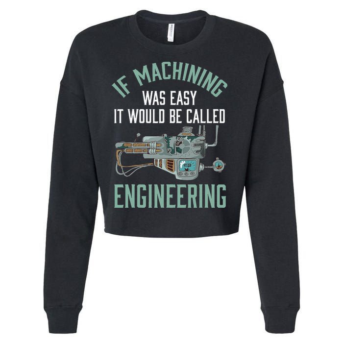 Machinist Funny Joke Humor CNC Machinist Gift Cropped Pullover Crew