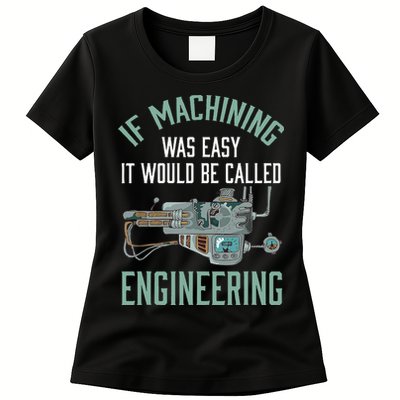 Machinist Funny Joke Humor CNC Machinist Gift Womens T-Shirt