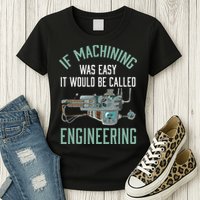 Machinist Funny Joke Humor CNC Machinist Gift Womens T-Shirt