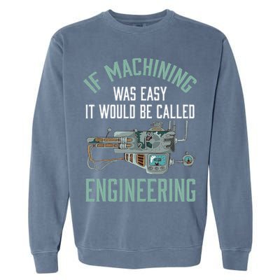 Machinist Funny Joke Humor CNC Machinist Gift Garment-Dyed Sweatshirt