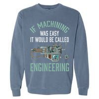 Machinist Funny Joke Humor CNC Machinist Gift Garment-Dyed Sweatshirt