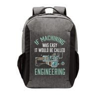 Machinist Funny Joke Humor CNC Machinist Gift Vector Backpack