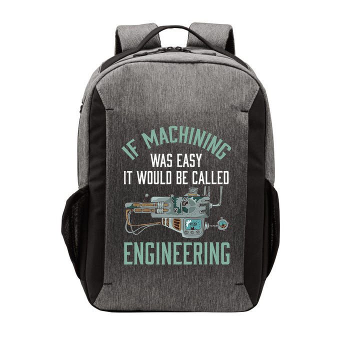 Machinist Funny Joke Humor CNC Machinist Gift Vector Backpack