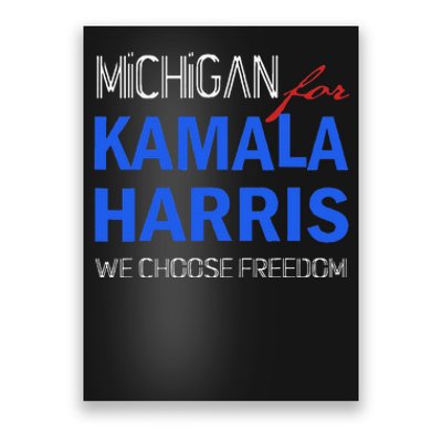 Michigan For Kamala Harris 2024 We Choose Freedom Poster