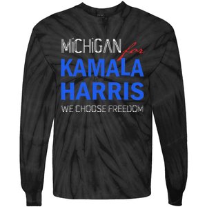 Michigan For Kamala Harris 2024 We Choose Freedom Tie-Dye Long Sleeve Shirt