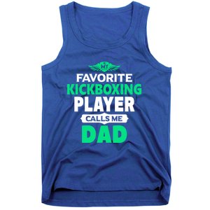 My Favorite Kickboxing Player Calls Me Dad Boxing Gift Tank Top