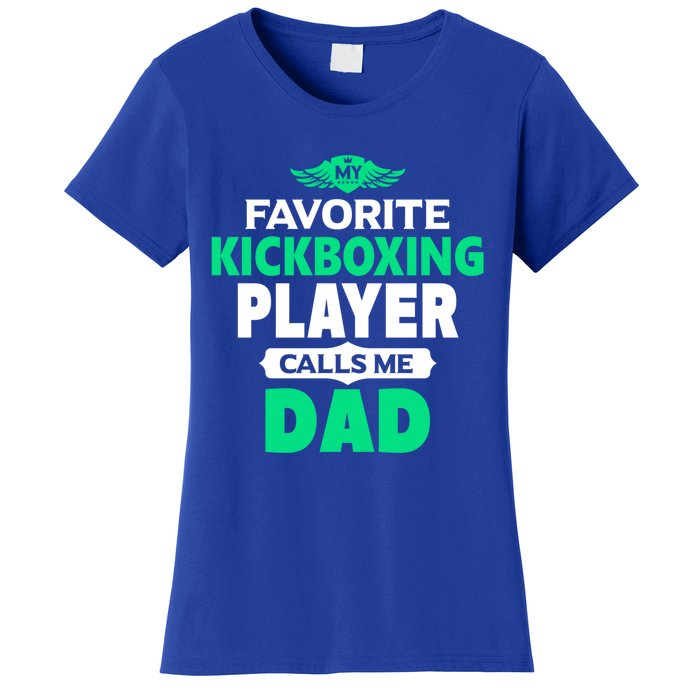 My Favorite Kickboxing Player Calls Me Dad Boxing Gift Women's T-Shirt