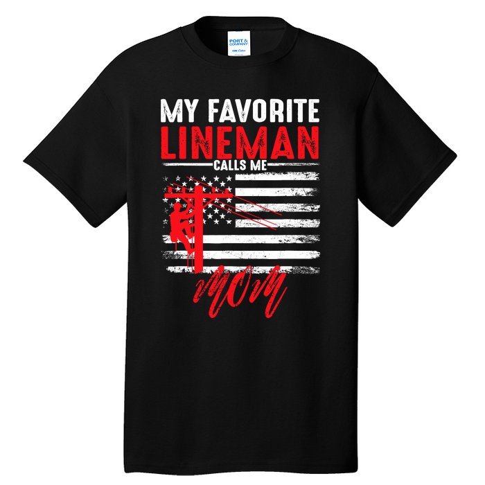 My Favorite Lineman Calls Me Mom Funny American Flag Lineman Tall T-Shirt