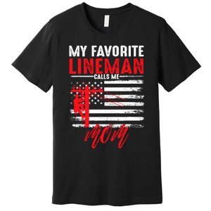 My Favorite Lineman Calls Me Mom Funny American Flag Lineman Premium T-Shirt