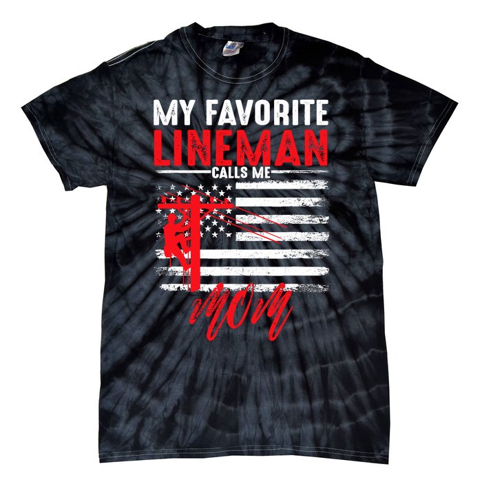 My Favorite Lineman Calls Me Mom Funny American Flag Lineman Tie-Dye T-Shirt