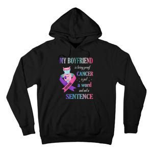 My Friend Living Proof Cancer Just A Word Not A Sentence Tall Hoodie