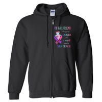 My Friend Living Proof Cancer Just A Word Not Sentence Full Zip Hoodie