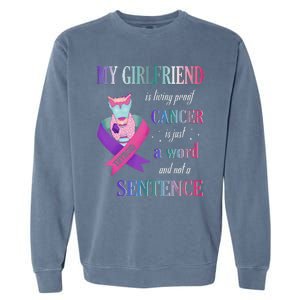 My Friend Living Proof Cancer Just A Word Not Sentence Garment-Dyed Sweatshirt