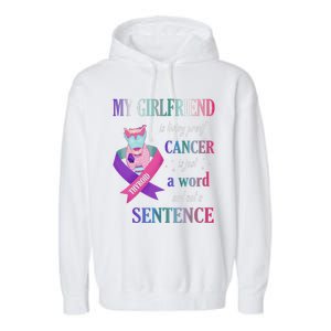 My Friend Living Proof Cancer Just A Word Not Sentence Garment-Dyed Fleece Hoodie