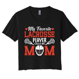 My Favorite Lacrosse Player Calls Me Mom Women's Crop Top Tee