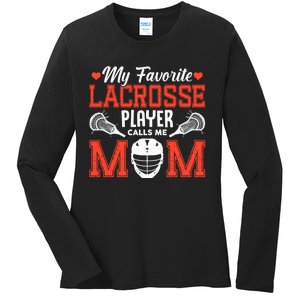 My Favorite Lacrosse Player Calls Me Mom Ladies Long Sleeve Shirt