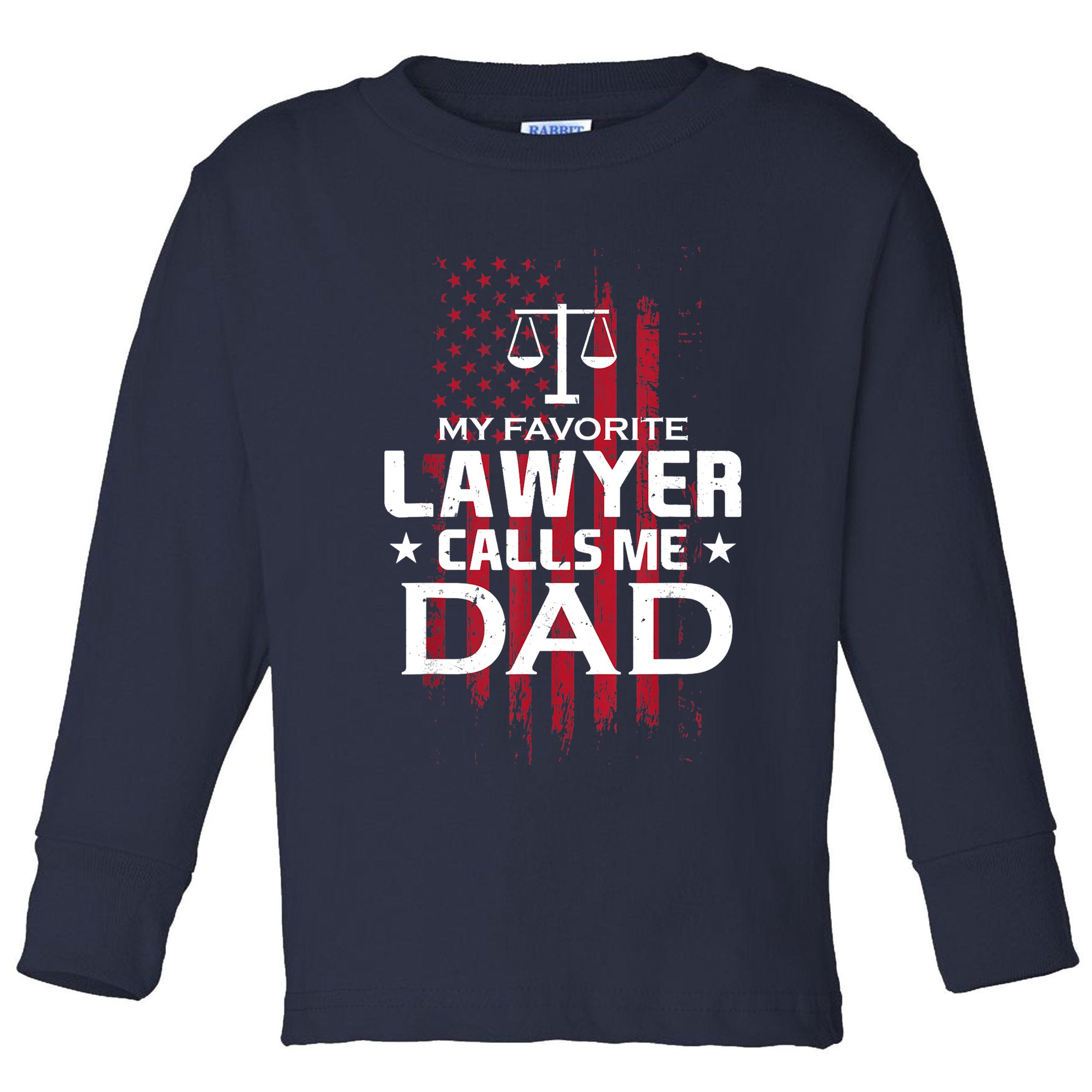My Favorite Lawyer Calls Me Dad Gift For Father's Day Toddler Long Sleeve Shirt