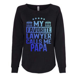 My Favorite Lawyer Calls Me Papa Firm Law School Student Dad Gift Womens California Wash Sweatshirt