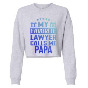 My Favorite Lawyer Calls Me Papa Firm Law School Student Dad Gift Cropped Pullover Crew