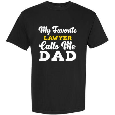 My Favorite Lawyer Calls Me Dad Cute Father Meaningful Gift Garment-Dyed Heavyweight T-Shirt