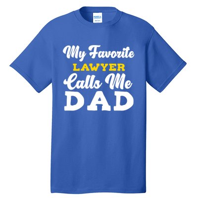 My Favorite Lawyer Calls Me Dad Cute Father Meaningful Gift Tall T-Shirt