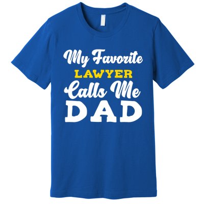 My Favorite Lawyer Calls Me Dad Cute Father Meaningful Gift Premium T-Shirt