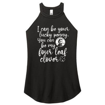 My Four Leaf Clover I Can Be Your Lucky Penny You Can Be Women’s Perfect Tri Rocker Tank