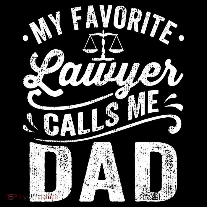 My Favorite Lawyer Calls Me Dad Fathers Day T-Shirt