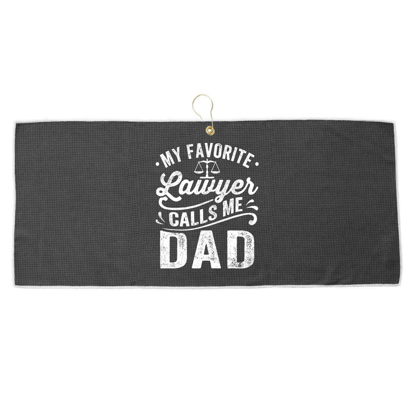 My Favorite Lawyer Calls Me Dad Fathers Day Large Microfiber Waffle Golf Towel