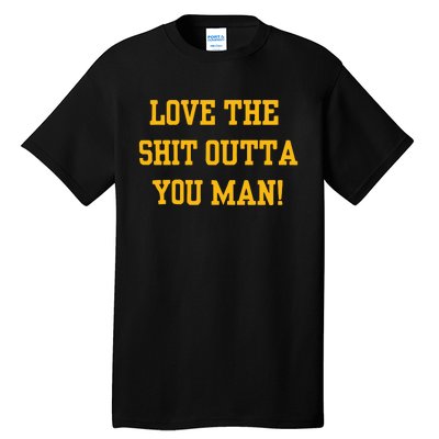 Michigan Football Love The Shit Outta You Man Tall T-Shirt