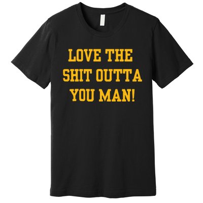 Michigan Football Love The Shit Outta You Man Premium T-Shirt