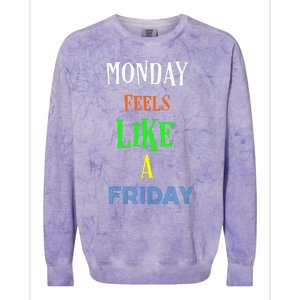 Monday Feels Like A Friday No Background Colorblast Crewneck Sweatshirt