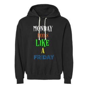 Monday Feels Like A Friday No Background Garment-Dyed Fleece Hoodie