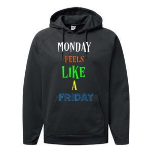 Monday Feels Like A Friday No Background Performance Fleece Hoodie