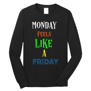 Monday Feels Like A Friday No Background Long Sleeve Shirt