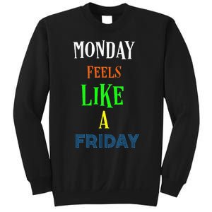 Monday Feels Like A Friday No Background Sweatshirt