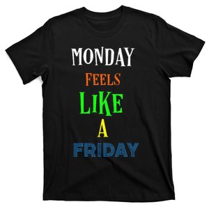 Monday Feels Like A Friday No Background T-Shirt