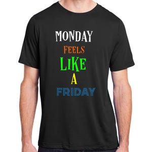 Monday Feels Like A Friday No Background Adult ChromaSoft Performance T-Shirt