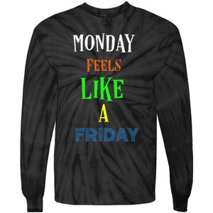 Monday Feels Like A Friday No Background Tie-Dye Long Sleeve Shirt