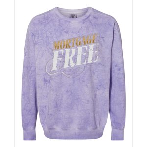 Mortgage Free Living Financial Freedom Colorblast Crewneck Sweatshirt