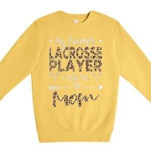 My Favorite Lacrosse Player Calls Me Mom MotherS Day Premium Crewneck Sweatshirt