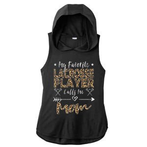 My Favorite Lacrosse Player Calls Me Mom MotherS Day Ladies PosiCharge Tri-Blend Wicking Draft Hoodie Tank