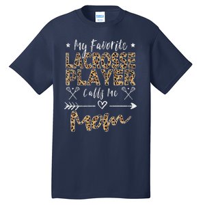 My Favorite Lacrosse Player Calls Me Mom MotherS Day Tall T-Shirt