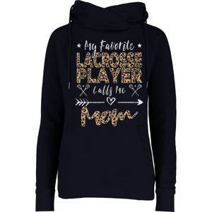 My Favorite Lacrosse Player Calls Me Mom MotherS Day Womens Funnel Neck Pullover Hood